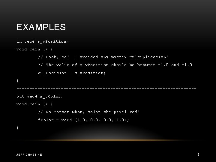 EXAMPLES in vec 4 s_v. Position; void main () { // Look, Ma! I EXAMPLES in vec 4 s_v. Position; void main () { // Look, Ma! I
