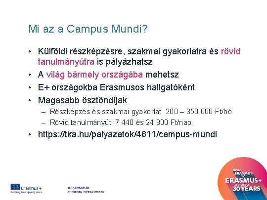 Mi az a Campus Mundi? • Külföldi részképzésre, szakmai gyakorlatra és rövid tanulmányútra is Mi az a Campus Mundi? • Külföldi részképzésre, szakmai gyakorlatra és rövid tanulmányútra is