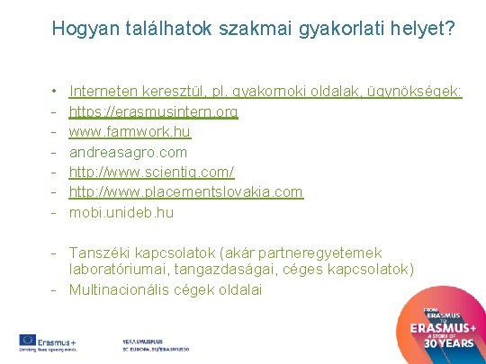 Hogyan találhatok szakmai gyakorlati helyet? • - Interneten keresztül, pl. gyakornoki oldalak, ügynökségek: https: