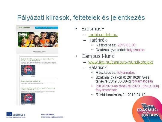 Pályázati kiírások, feltételek és jelentkezés • Erasmus+ – mobi. unideb. hu – Határidők: •