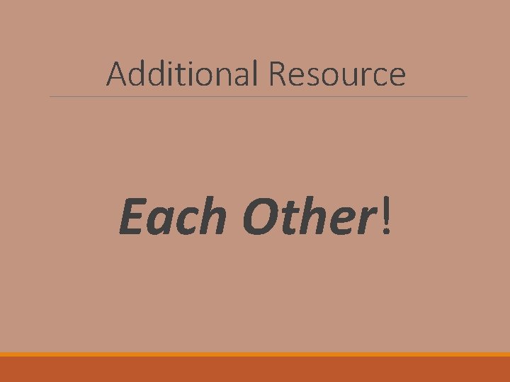 Additional Resource Each Other! 