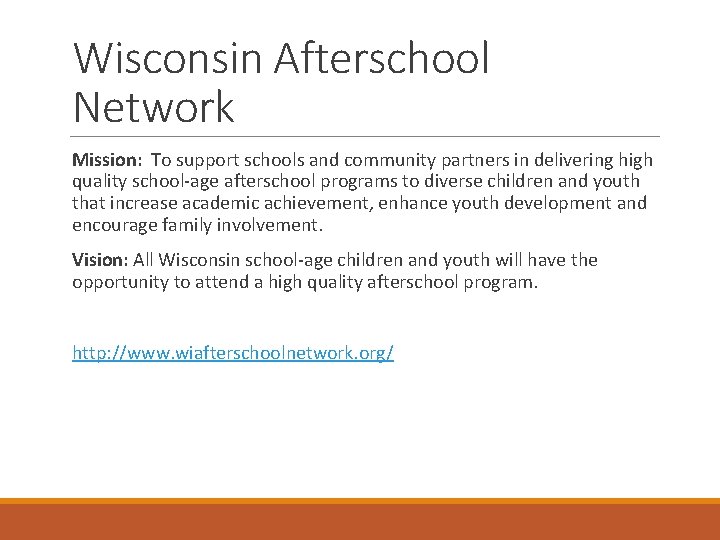 Wisconsin Afterschool Network Mission: To support schools and community partners in delivering high quality