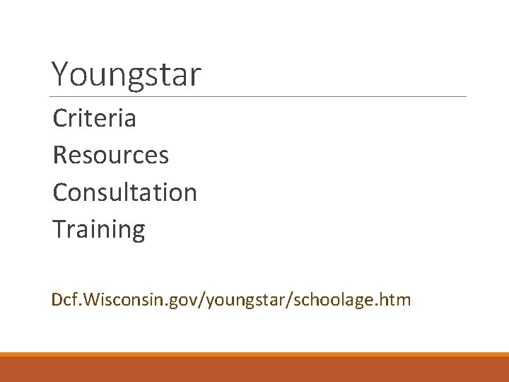 Youngstar Criteria Resources Consultation Training Dcf. Wisconsin. gov/youngstar/schoolage. htm 