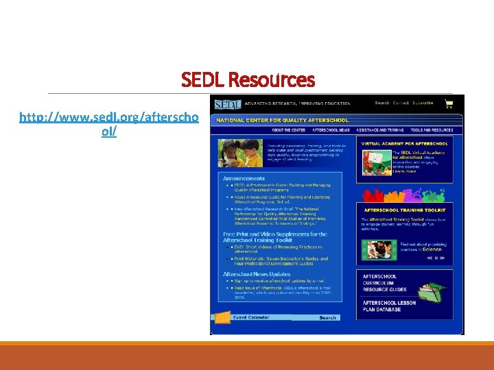 SEDL Resources http: //www. sedl. org/afterscho ol/ 