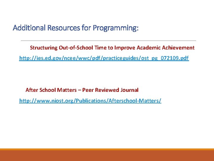 Additional Resources for Programming: Structuring Out-of-School Time to Improve Academic Achievement http: //ies. ed.