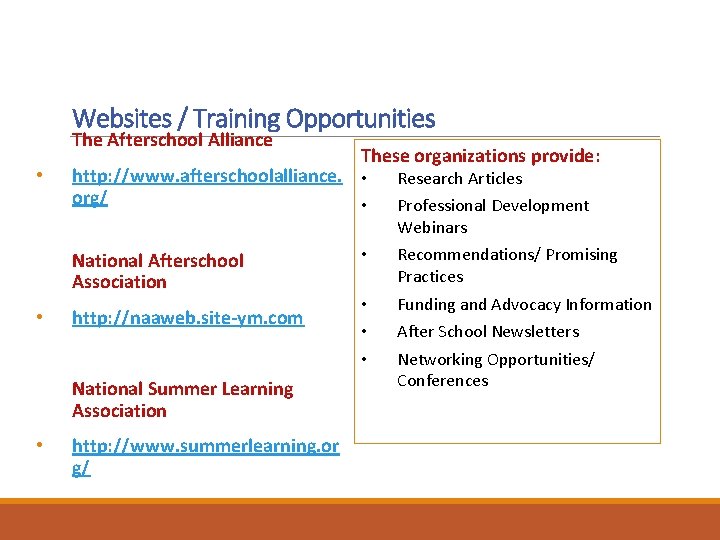  • • Websites / Training Opportunities The Afterschool Alliance These organizations provide: http: