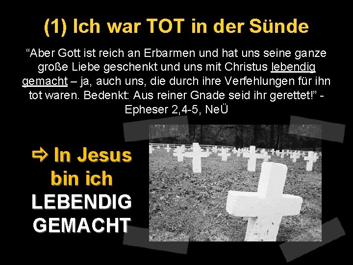 (1) Ich war TOT in der Sünde “Aber Gott ist reich an Erbarmen und