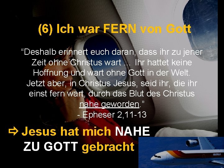 (6) Ich war FERN von Gott “Deshalb erinnert euch daran, dass ihr zu jener