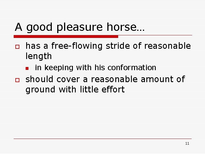 A good pleasure horse… o has a free-flowing stride of reasonable length n o