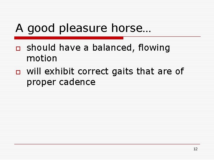 A good pleasure horse… o o should have a balanced, flowing motion will exhibit