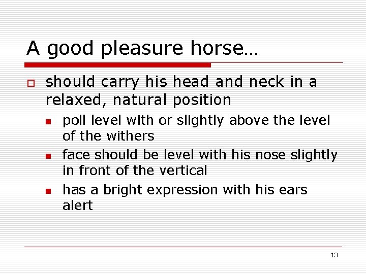 A good pleasure horse… o should carry his head and neck in a relaxed,