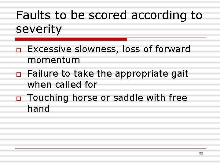 Faults to be scored according to severity o o o Excessive slowness, loss of