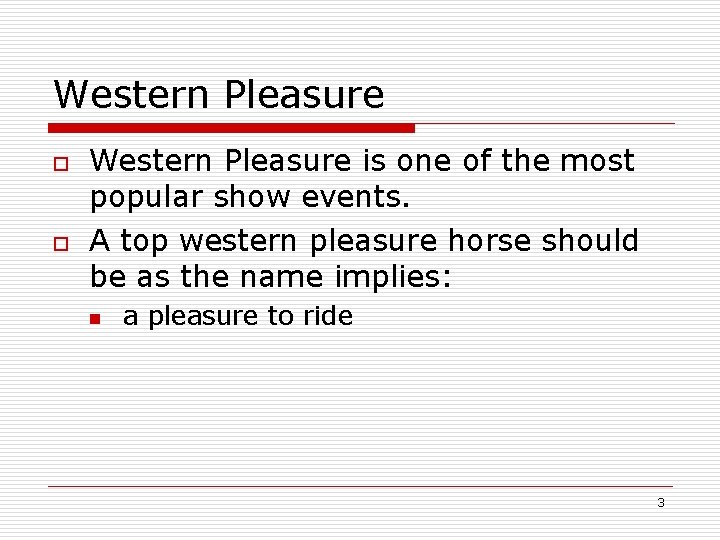Western Pleasure o o Western Pleasure is one of the most popular show events.