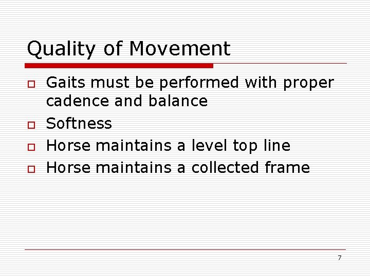Quality of Movement o o Gaits must be performed with proper cadence and balance