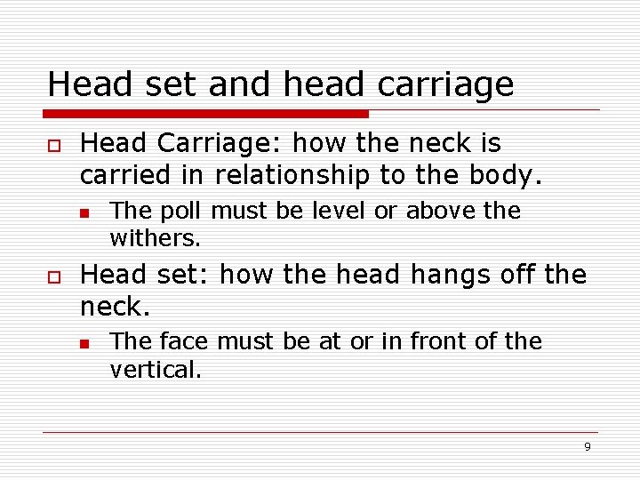Head set and head carriage o Head Carriage: how the neck is carried in