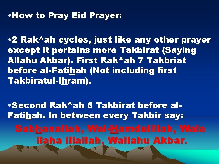 • How to Pray Eid Prayer: • 2 Rak^ah cycles, just like any