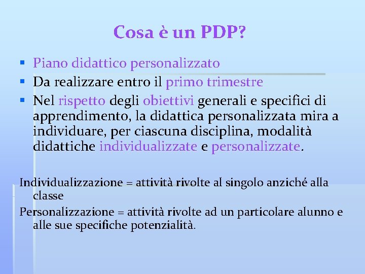 Cosa è un PDP? § Piano didattico personalizzato § Da realizzare entro il primo