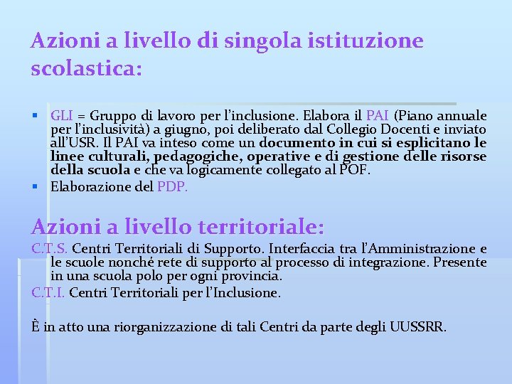 Azioni a livello di singola istituzione scolastica: § GLI = Gruppo di lavoro per