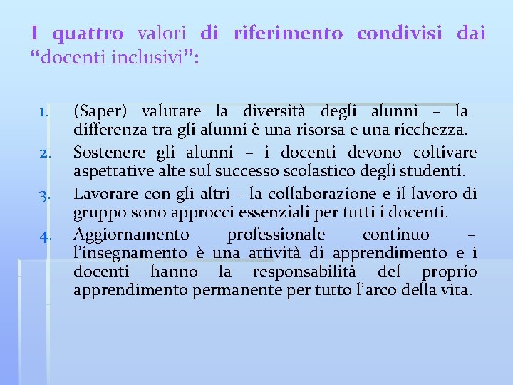 I quattro valori di riferimento condivisi dai “docenti inclusivi”: 1. 2. 3. 4. (Saper)