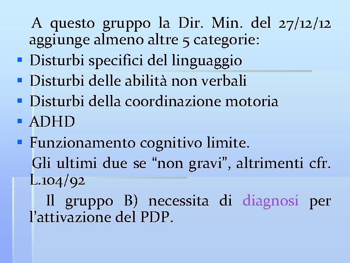 § § § A questo gruppo la Dir. Min. del 27/12/12 aggiunge almeno altre