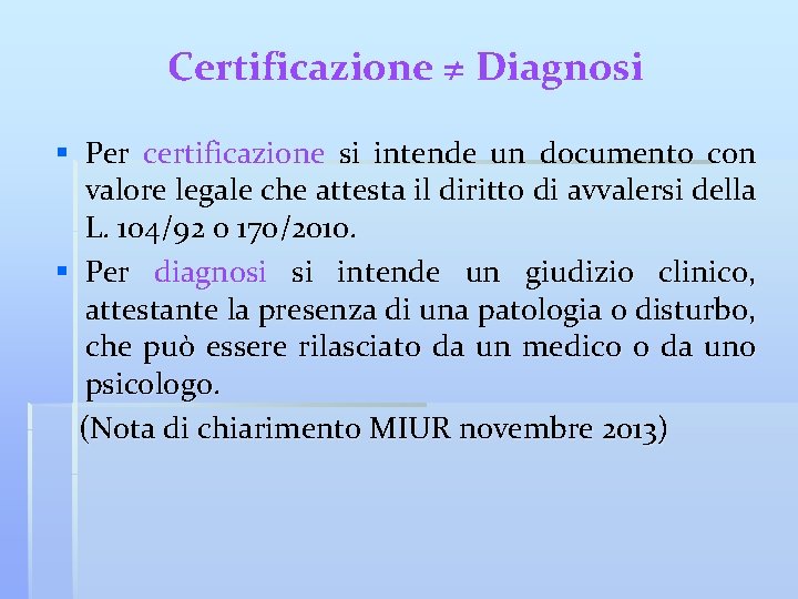 Certificazione ≠ Diagnosi § Per certificazione si intende un documento con valore legale che