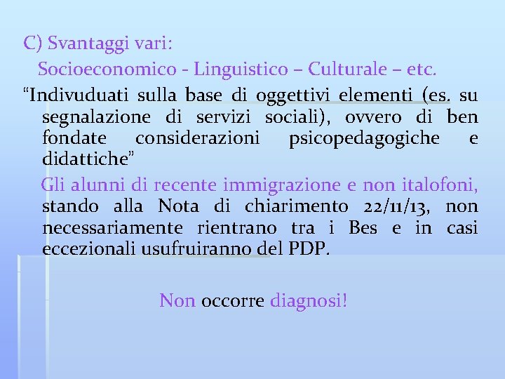 C) Svantaggi vari: Socioeconomico - Linguistico – Culturale – etc. “Indivuduati sulla base di