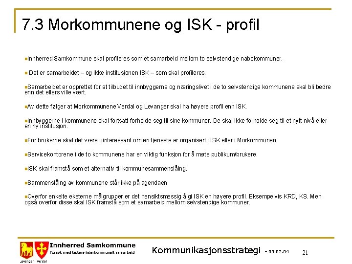 7. 3 Morkommunene og ISK - profil n. Innherred n Samkommune skal profileres som