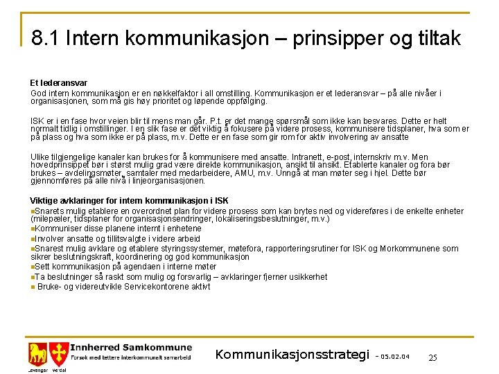 8. 1 Intern kommunikasjon – prinsipper og tiltak Et lederansvar God intern kommunikasjon er