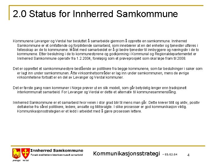 2. 0 Status for Innherred Samkommune Kommunene Levanger og Verdal har besluttet å samarbeide