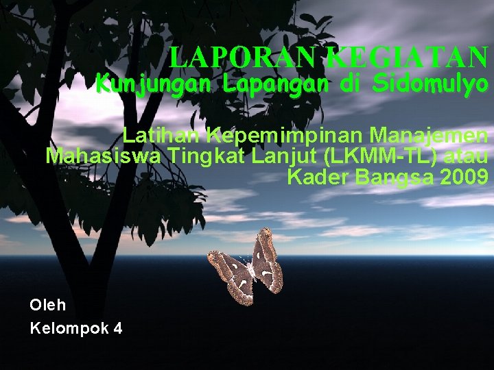 LAPORAN KEGIATAN Kunjungan Lapangan di Sidomulyo Latihan Kepemimpinan Manajemen Mahasiswa Tingkat Lanjut (LKMM-TL) atau