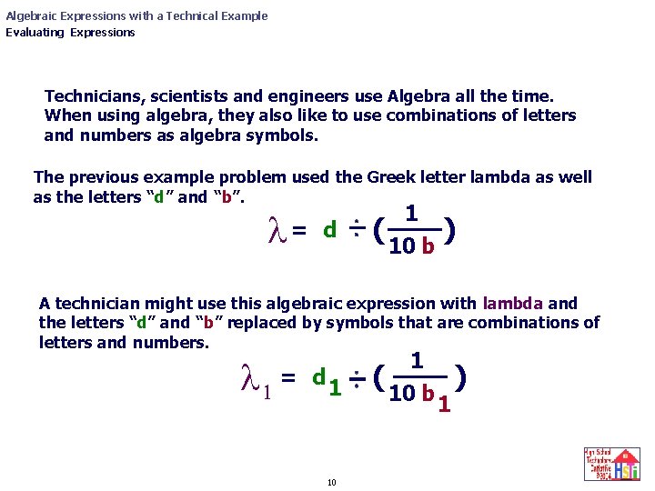 Algebraic Expressions with a Technical Example Evaluating Expressions Technicians, scientists and engineers use Algebra