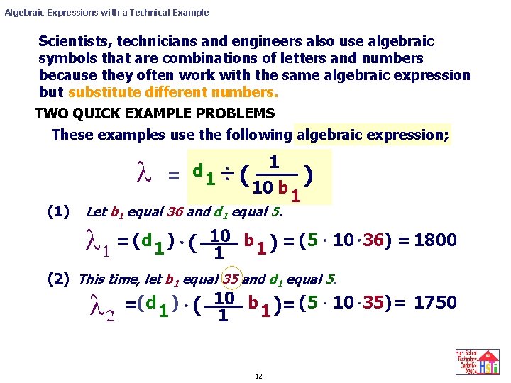 Algebraic Expressions with a Technical Example Scientists, technicians and engineers also use algebraic symbols Algebraic Expressions with a Technical Example Scientists, technicians and engineers also use algebraic symbols