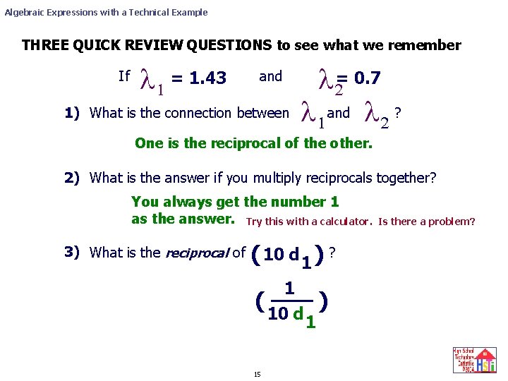 Algebraic Expressions with a Technical Example THREE QUICK REVIEW QUESTIONS to see what we