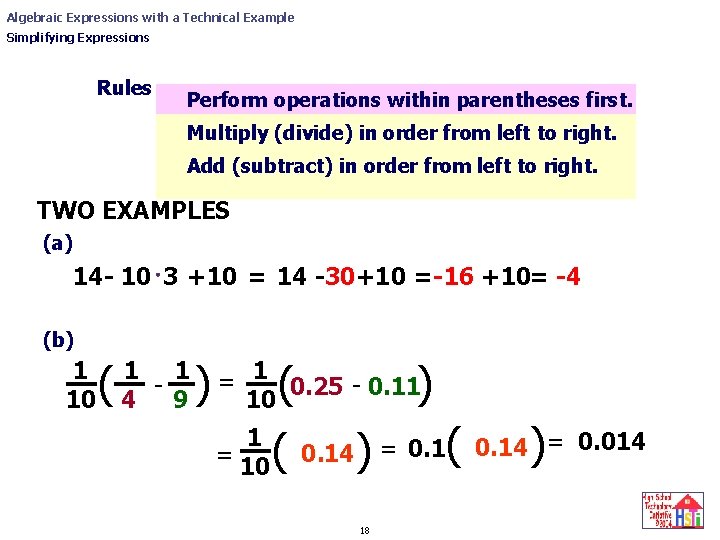 Algebraic Expressions with a Technical Example Simplifying Expressions Rules Perform operations within parentheses first. Algebraic Expressions with a Technical Example Simplifying Expressions Rules Perform operations within parentheses first.