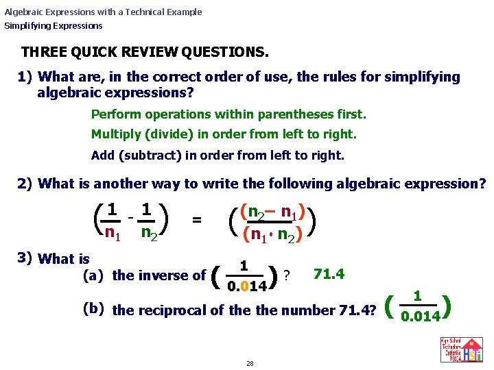 Algebraic Expressions with a Technical Example Simplifying Expressions THREE QUICK REVIEW QUESTIONS. 1) What Algebraic Expressions with a Technical Example Simplifying Expressions THREE QUICK REVIEW QUESTIONS. 1) What