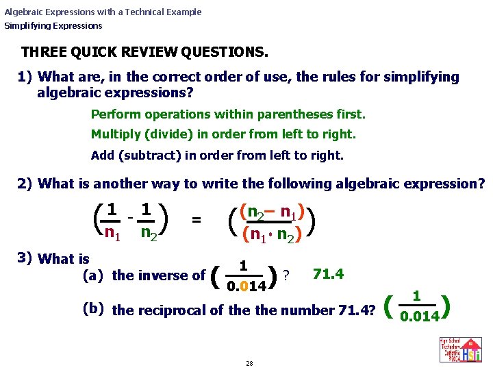 Algebraic Expressions with a Technical Example Simplifying Expressions THREE QUICK REVIEW QUESTIONS. 1) What