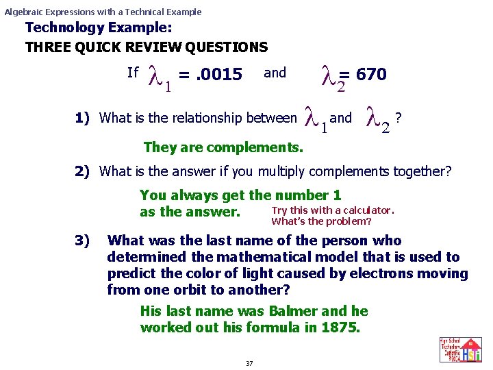 Algebraic Expressions with a Technical Example Technology Example: THREE QUICK REVIEW QUESTIONS l =2