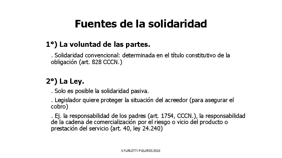 Fuentes de la solidaridad 1°) La voluntad de las partes. . Solidaridad convencional: determinada