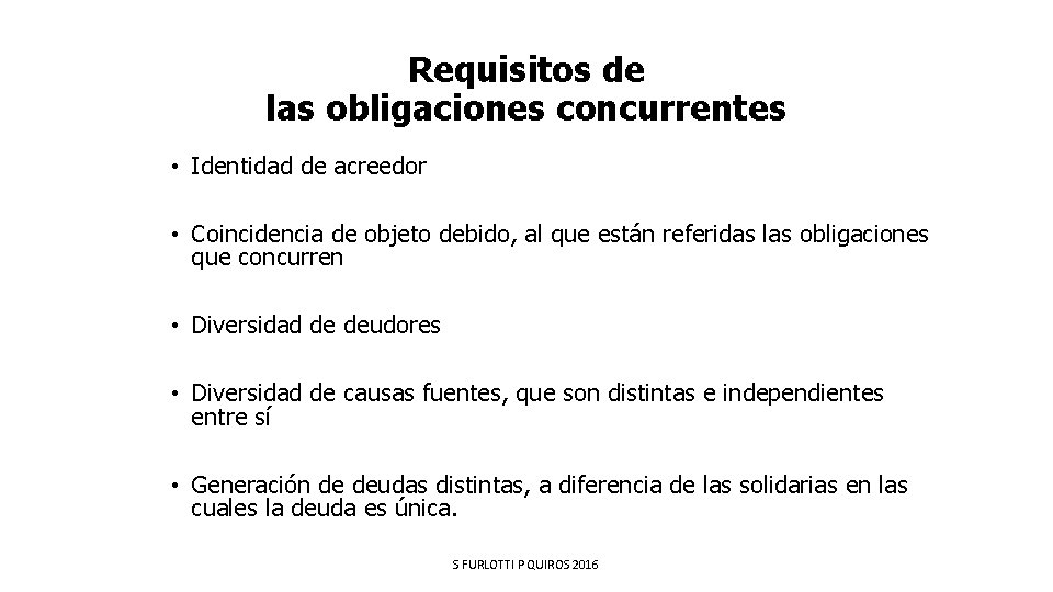 Requisitos de las obligaciones concurrentes • Identidad de acreedor • Coincidencia de objeto debido,