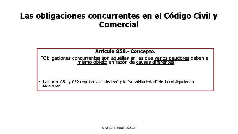 Las obligaciones concurrentes en el Código Civil y Comercial Artículo 850. - Concepto. “Obligaciones
