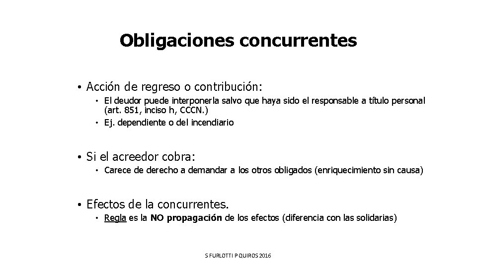 Obligaciones concurrentes • Acción de regreso o contribución: • El deudor puede interponerla salvo