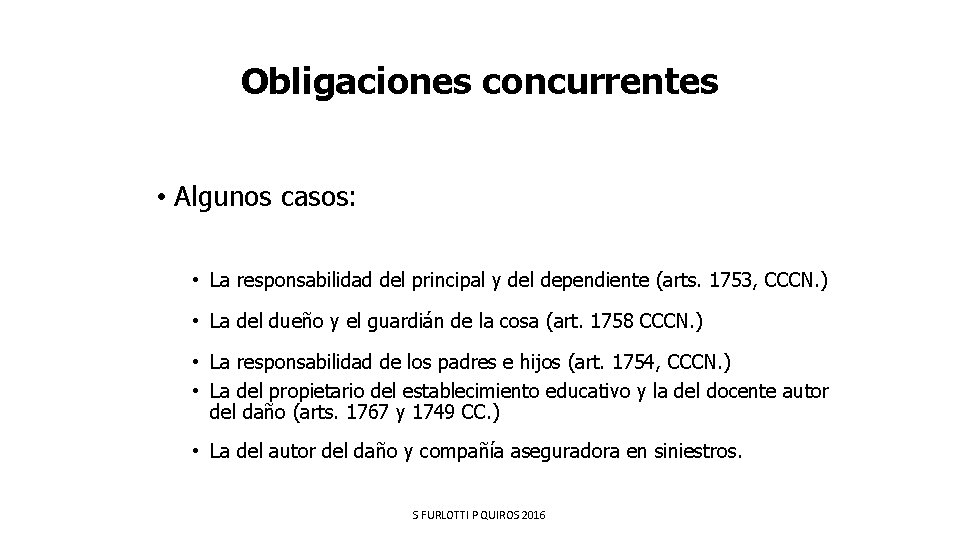 Obligaciones concurrentes • Algunos casos: • La responsabilidad del principal y del dependiente (arts.