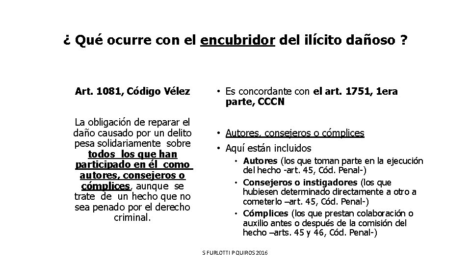 ¿ Qué ocurre con el encubridor del ilícito dañoso ? Art. 1081, Código Vélez