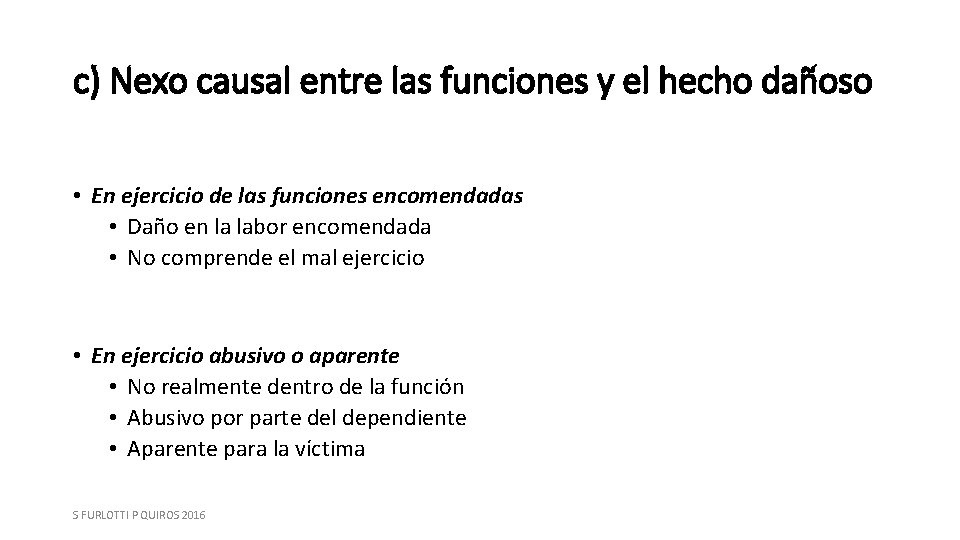 c) Nexo causal entre las funciones y el hecho dañoso • En ejercicio de