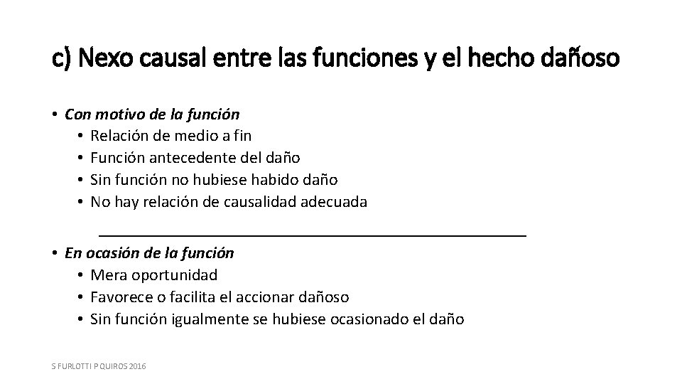 c) Nexo causal entre las funciones y el hecho dañoso • Con motivo de