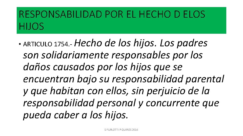 RESPONSABILIDAD POR EL HECHO D ELOS HIJOS • ARTICULO 1754. - Hecho de los