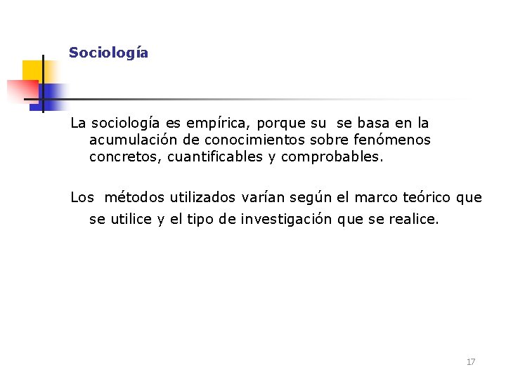 Sociología La sociología es empírica, porque su se basa en la acumulación de conocimientos