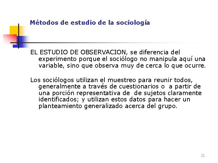 Métodos de estudio de la sociología EL ESTUDIO DE OBSERVACION, se diferencia del experimento