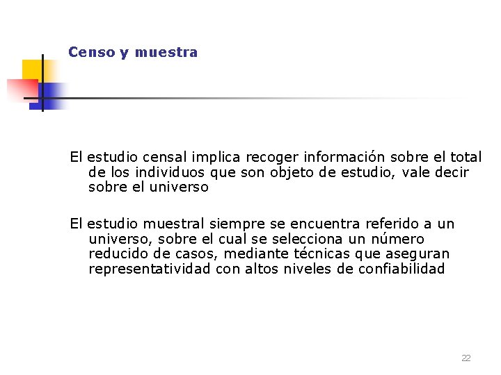 Censo y muestra El estudio censal implica recoger información sobre el total de los