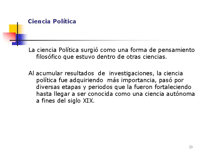 Ciencia Política La ciencia Política surgió como una forma de pensamiento filosófico que estuvo